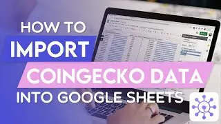 Coingecko API - How To Import Crypto Data In Google Sheets [Tutorial]