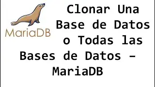 Clonar Una Base de Datos o Todas las Bases de Datos - MariaDB