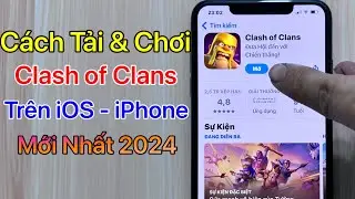 Cách tải Clash of Clans iOS iPhone - Mới Nhất 2024