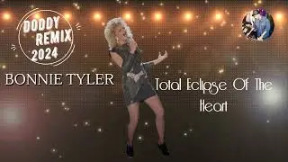 Bonnie Tyler - Total Eclipse Of The Heart (Doddy Remix 2024)