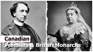 Canadian Premiers and British Monarchs Timeline