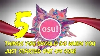 osu! 5 Things You Should Do When You Just Started Out On osu!