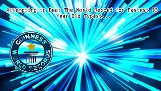 Attempting to beat the World Record for the Fastest 13 Year Old Typist...