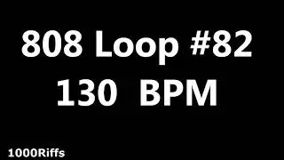 808 Loop Beat # 82 : 130 BPM : Beats Per Minute