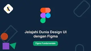 #00 Mulai Perjalanan Designmu dengan Figma | Figma Fundamentals