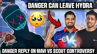Danger Is Leaving Hydra? | Danger Reply On Mavi Vs Scout controversy💪