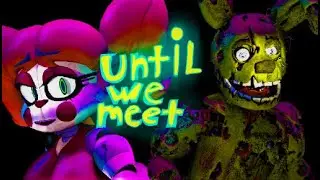 Until We Meet Challenge [FNAF SFM] 