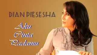 Dian Piesesha - Aku Cinta Padamu