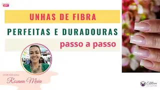 Unhas de Fibra: perfeitas e duradouras (passo a passo)