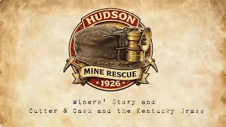1926 Hudson Mine Rescue - Miners' Story and Cutter & Cash and the Kentucky Grass
