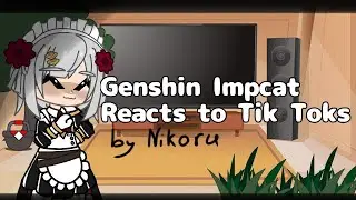 Genshin Impact Reacts to Tik Toks
