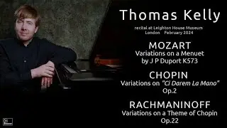 Thomas Kelly "Variations" Mozart Chopin Rachmaninoff - recital at Leighton House Museum London 2024