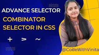 CSS Advanced/Combinator selector in Hindi|decendent,child,adjacent,general|