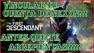 THE FIRST DESCENDANT- COMO VINCULAR TU CUENTA DE NEXON ANTES QUE TE ARREPIENTAS!!!