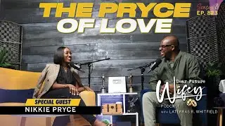 NIKKIE PRYCE'S Viral Story: Heartbreak & Redemption | Dear Future Wifey Ep. 823