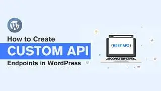 How to Create Custom WordPress REST API Endpoints