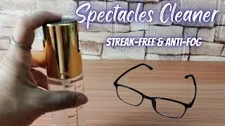 Streak-Free, Anti-Fog Lenses | DIY Spectacle Cleaner Spray | Easy Homemade Recipe