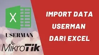 IMPORT DATA EXCEL KE USER MANAGER (USERMAN) MIKROTIK