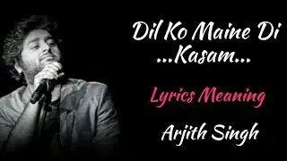 DIL KO MAINE DI KASAM LYRICS MEANING
