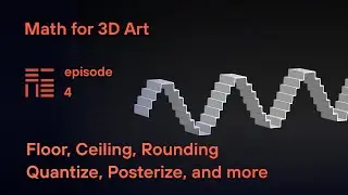 Floor, Ceiling, Rounding: Quantize, Posterize, and more – Math for 3D Art ep. 4