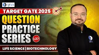 Question Practice Series | Life Science | Biotechnology| GATE 2025 | Lec - 28