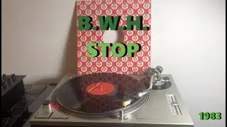 B.W.H. - Stop (Italo-Disco 1983) (Extended Version) AUDIO HQ - VIDEO FULL HD