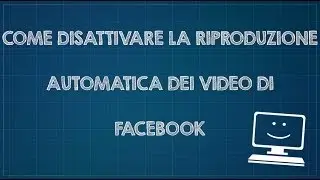 Come disattivare la riproduzione automatica dei video di facebook