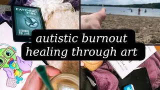 HEALING THROUGH AUTISTIC BURNOUT WITH ART
