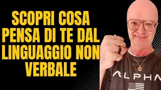 SCOPRI COSA PENSA DI TE DAL LINGUAGGIO NON VERBALE