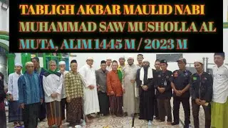 TABLIGH AKBAR MAULID NABI MUSHOLLA AL MUTA, ALIM 1445 H / 2023 M