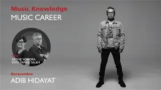 EPISODE 9 - TALKING ABOUT MUSIC CAREER WITH ADIB HIDAYAT