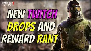 New Twitch Drops & Reward Rant For Dying Light 2