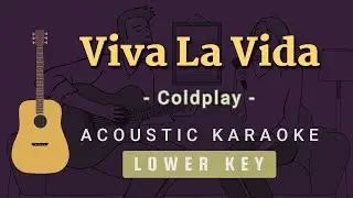Viva La Vida - Coldplay [Acoustic Karaoke | Lower Key]