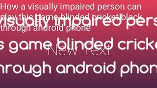 How a visually impaired person can play this game blinded cricket black through android phone