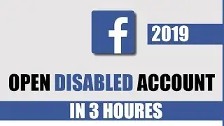 How To Open Disabled Facebook Account in 3 Hours 2019