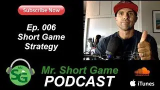 MrShortGame Golf Live Podcast Ep 006 - Short Game Strategy
