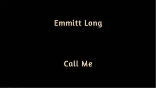 Emmitt Long   Call Me