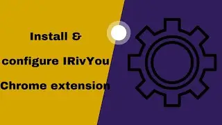 Install and configure IRivYou chrome extension