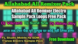 Allahabad All Remixer Electro Sample Pack Loops EDM Dj Abhay Aby Dj Sunil Snk Dj Vikrant Allahabad 🤩