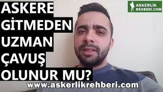Askere Gitmeden Uzman Çavuş Olunur Mu??