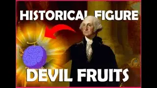 Assigning EVERY Devil Fruit to a Historical Figure (Part One: Paramecia)