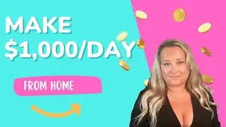 How To Make a $1000/A Day Working From Home.