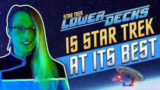 Star Trek Lower Decks is a Must Watch (Even For Non-Trekkies)