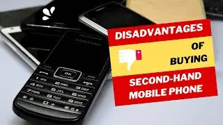 The Disadvantages of Buying a Second hand Mobile Phone
