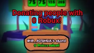 Donating people with 0 robux!