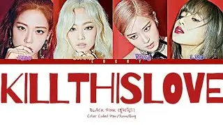 Black pink-Kill this love-Color Coded/Han Rom/Eng/Lyrics