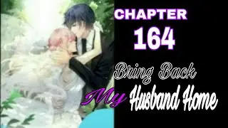 COMIC BRING BACK MY HUSBAND HOME, CHAPTER 164, SUB INDO