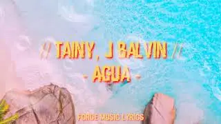 Tainy, J Balvin - Agua ( Lyrics)