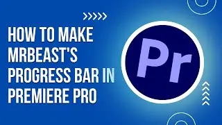 How To Make Mrbeast's Progress Bar in Premiere Pro