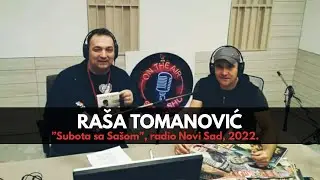 Raša Tomanović - Subota sa Sašom (Radio Novi Sad, 2022.)